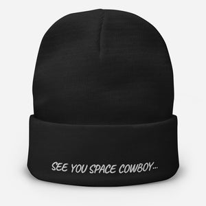 See You Space Cowboy... Embroidered Beanie