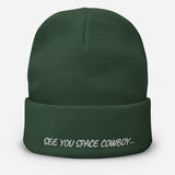 See You Space Cowboy... Embroidered Beanie